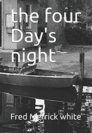 The Four Day's Night (Fred Merrick White)