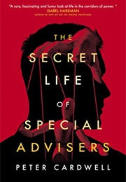 The Secret Life of Special Advisers (Peter Cardwell)