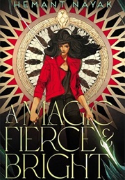 A Magic Fierce and Bright (Hemant Nayak)