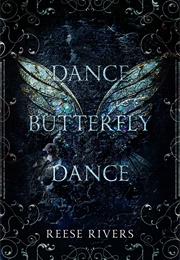 Dance Butterfly Dance (Reese Rivers)