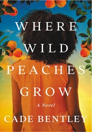 Where Wild Peaches Grow (Cade Bentley)