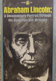 Abraham Lincoln: A  Documentary Portrait Through His Speeches & Writings (Don E. Fehrenbacher- Ed.)