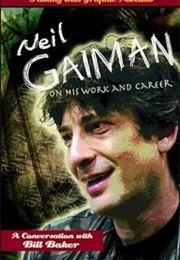 Neil Gaiman on His Work and Career (Bill Baker)