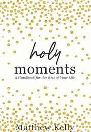 Holy Moments (Matthew Kelly)