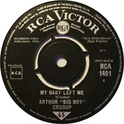 My Baby Left Me - Arthur "Big Boy" Crudup