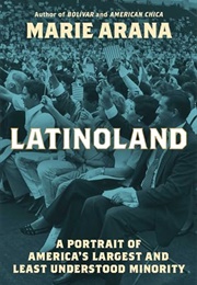 Latinoland : A Portrait of America's Largest and Least Understood Minority (Marie Arana)
