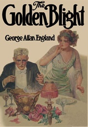 The Golden Blight (George Allan England)