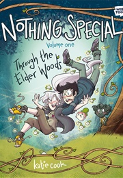 Nothing Special, Vol. 1: Through the Elder Woods (Katie Cook)
