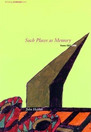 Such Places as Memory: Poems 1953-1996 (John Hejduk)