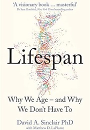 Lifespan: Why We Age―And Why We Don't Have to (David A. Sinclair)