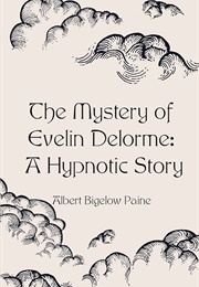 The Mystery of Evelin Delorme (Albert Bigelow Paine)