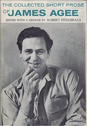 The Collected Short Prose of James Agee (Edited by Robert Fitzgerald)