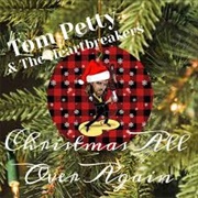 Tom Petty and the Heartbreakers, "Christmas All Over Again"Tom Tetty and the Heartbreakers, "Christm