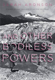 And Other Bodiless Powers (Sarah Aronson)