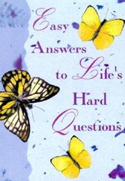 Easy Answers to Life's Hard Questions (Lynne Ames and Kerren Barbas Steckler)