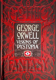 George Orwell Visions of Dystopia (George Orwell)