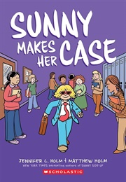 Sunny Makes Her Case (Jennifer L. Holm)