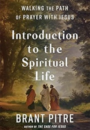 Introduction to the Spiritual Life (Brant Pitre)