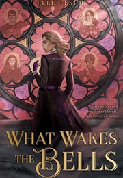 What Wakes the Bells (Elle Tesch)