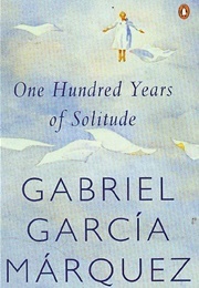 One Hundred Years of Solitude (Gabriel Garcia Marquez)