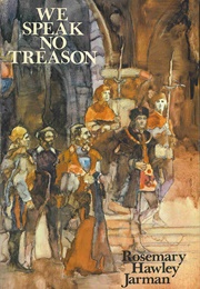 We Speak No Treason (Rosemary Hawley Jarman)