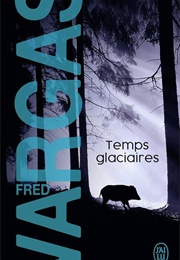 Temps Glaciaires (Fred Vargas)