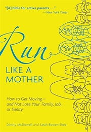 Mother (Run Like a Mother: How to Get Moving--And Not Lose Your Family, Job, or Sanity) (Mcdowell, Dimity)