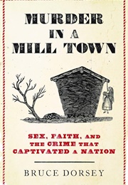 Murder in a Mill Town (Bruce Dorsey)