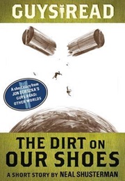 The Dirt on Our Shoes (Neal Shusterman)