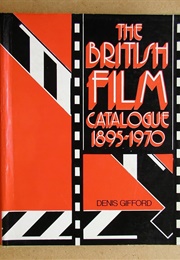 The British Film Catalogue, 1895-1970 (Denis Gifford)