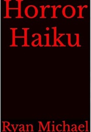Horror Haiku (Ryan Michael)
