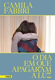 O Dia Em Que Apagaram a Luz (Camila Fabbri)