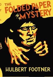 The Mystery of the Folded Paper [The Folded Paper Mystery] (Hulbert Footner)