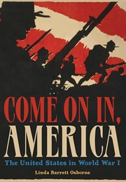 Come on In, America: The United States in World War I (Linda Osborne)