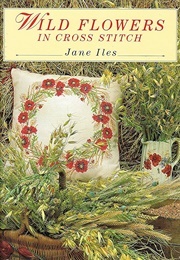Wild Flowers in Cross Stitch (Iles, Jane)