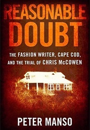 Reasonable Doubt: The Fashion Writer, Cape Cod, and the Trial of Chris McCowen (Peter Manso)