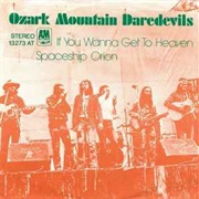 If You Want to Get to Heaven - Ozark Mountain Daredevils