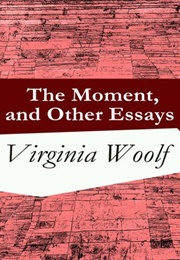 Moment and Other Essays (Virginia Woolf)