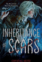 Inheritance of Scars (Crystal Seitz)