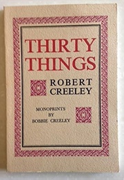 Thirty Things (Robert Creeley)