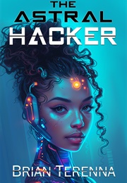 The Astral Hacker (Brian Terenna)