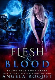 Flesh and Blood (Angela Roquet)