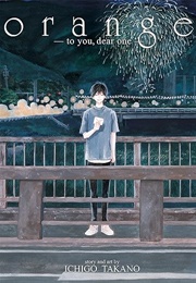Orange -To You, Dear One- (Ichigo Takano)