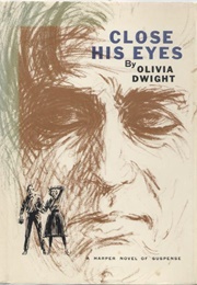 Close His Eyes (Olivia Dwight)