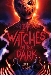 It Watches in the Dark (Jeff Strand)