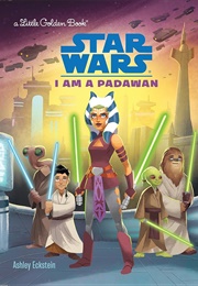 Star Wars: I Am a Padawan (Ashley Eckstein)