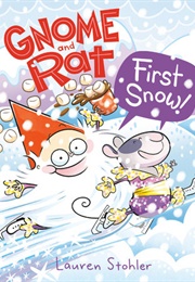 Gnome and Rat: First Snow! (Lauren Stohler)