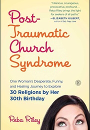 Post Traumatic Church Syndrome (Reba Riley)