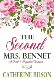 The Second Mrs. Bennet (Catherine Bilson)