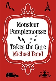 Monsieur Pamplemousse Takes the Cure (Michael Bond)